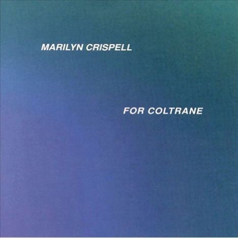 Marilyn Crispell (geb. 1947): For Coltrane, CD