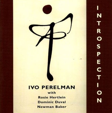Ivo Perelman (geb. 1961): Introspection, CD