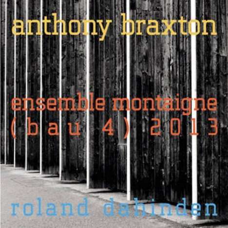 Anthony Braxton &amp; Roland Dahinden: Ensemble Montaigne, CD