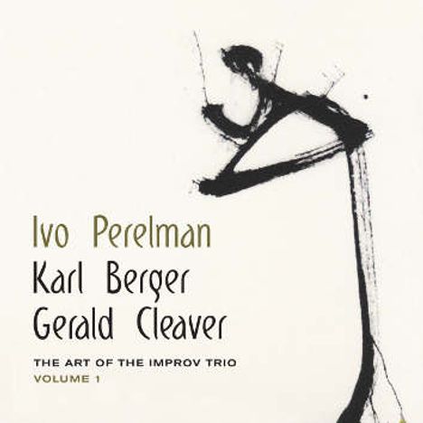 Ivo Perelman, Karl Berge &amp; Gerald Cleaver: The Art of The Improv Trio Volume 1, CD