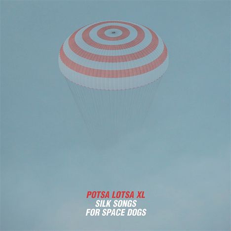Potsa Lotsa XL: Silk Songs For Space Dogs, CD