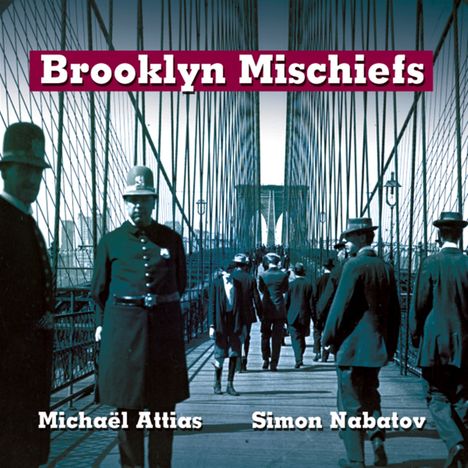 Michaël Attias &amp; Simon Nabatov: Brooklyn Mischiefs, CD