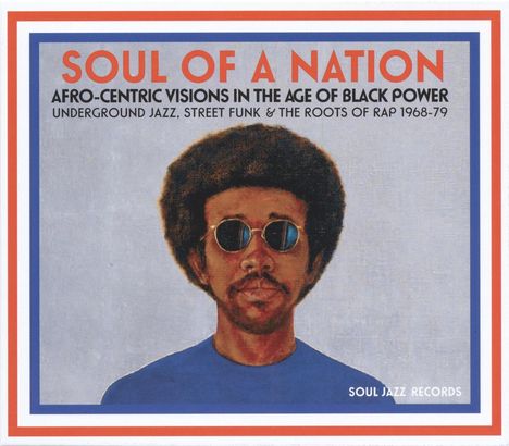 Soul Of A Nation: Afro-Centric Visions In The Age Of Black Power - Underground Jazz, Street Funk &amp; The Roots Of Rap 1968-79, 2 LPs
