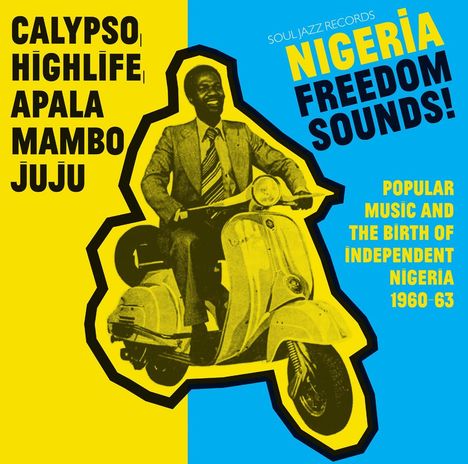 „CALYPSO, HIGHLIFE, APALA, MAMBO, JUJU. NIGERIA FREEDOM SOUNDS!“ Illustration: Mann auf Roller, gelber Hintergrund.