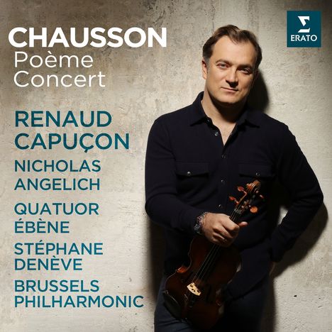 Texte: Chausson, Poème Concert, Renaud Capuçon, Nicholas Angelich, Quatuor Ébène, Stéphane Denève, Brussels Philharmonic. Rechts steht ein Mann in dunkler Kleidung und hält eine Geige. Oben rechts ein Logo.