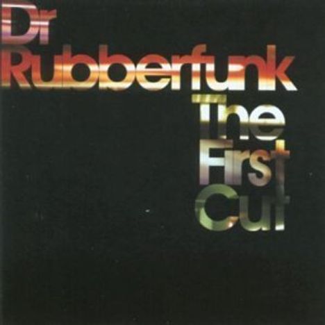 Dr. Rubberfunk: The First Cut, CD