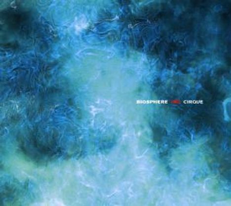 Biosphere: Cirque, CD