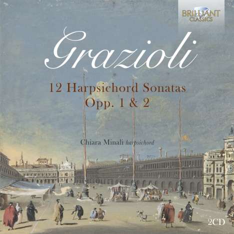 Giovanni Battista Grazioli (1746-1820): Cembalosonaten op.1 Nr.1-6 &amp; op. 2 Nr. 1-6, 2 CDs