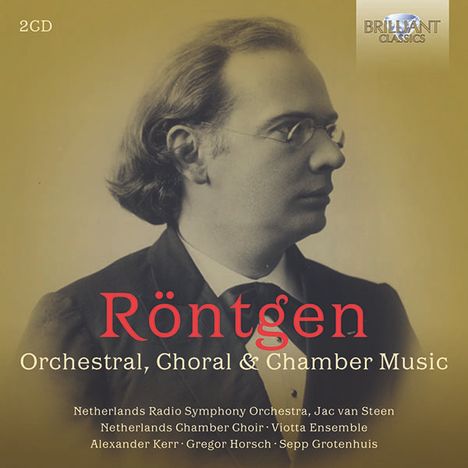 Julius Röntgen (1855-1932): Orchesterwerke,Chor- und Kammermusik, 2 CDs