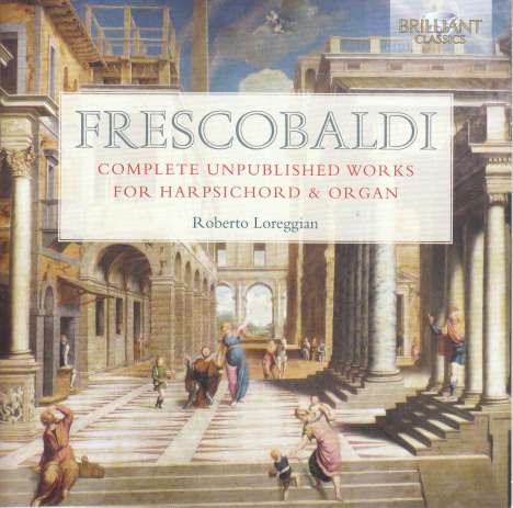 Girolamo Frescobaldi (1583-1643): Sämtliche unveröffentliche Werke für Cembalo &amp; Orgel, 6 CDs