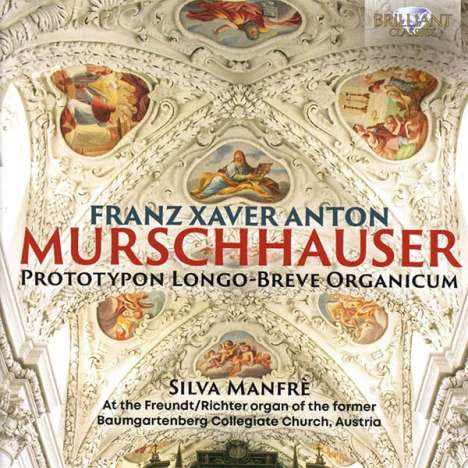 Franz Xaver Murschhauser (1663-1738): Prototypon longo-breve organicum (Teile 1 &amp; 2 / 1703/1707), CD