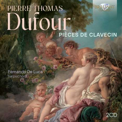 Pierre Thomas Dufour (1721-1786): Pieces de Clavecin (Paris ca.1750 / published 1772), 2 CDs