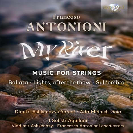 Francesco Antonioni (geb. 1971): Orchesterwerke - "My River", CD