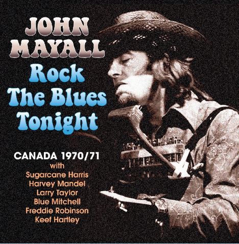 John Mayall: Rock The Blues Tonight: Canada 1970/71, 2 CDs