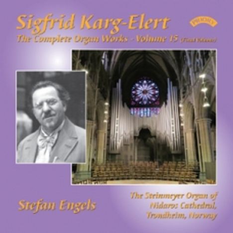 Sigfrid Karg-Elert (1877-1933): Orgelwerke Vol.15, CD