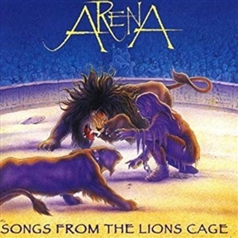 Oben steht "ARENA". Unten "SONGS FROM THE LIONS CAGE". Illustration von Löwen und einer Figur in einer Arena.