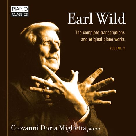 Earl Wild (1915-2010): Sämtliche Transkriptionen &amp; Klavierwerke Vol.3, CD