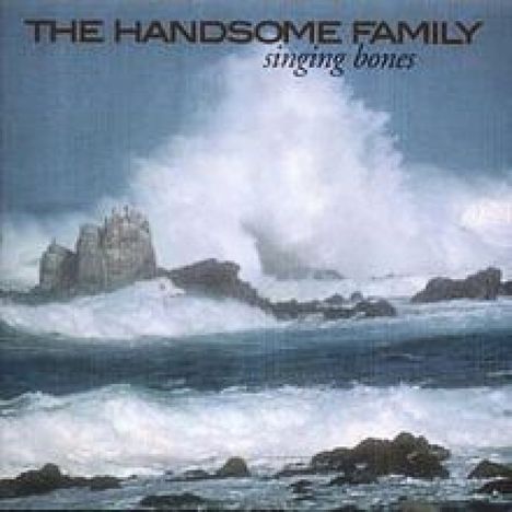 The Handsome Family: Singing Bones (Re-Release 2006), CD