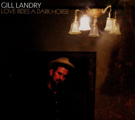 Gill Landry: Love Rides A Dark Horse, CD