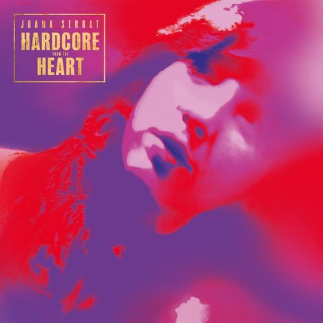 Joana Serrat: Hardcore From The Heart (Limited Edition) (Gold Vinyl), LP