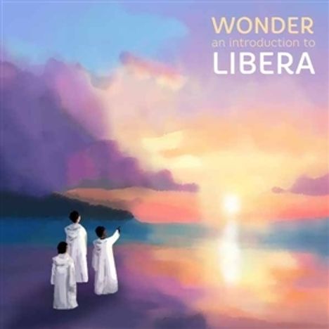 Text oben rechts: "WONDER an introduction to LIBERA". Drei Menschen in weißen Gewändern betrachten Sonnenuntergang am Meer.