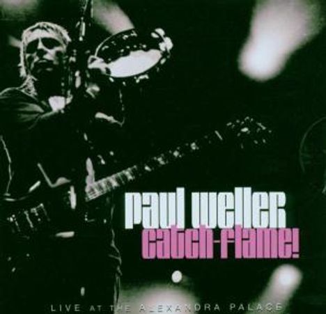 Paul Weller: Catch-Flame!-Live At Alexandra Palace 5.12.05, 2 CDs
