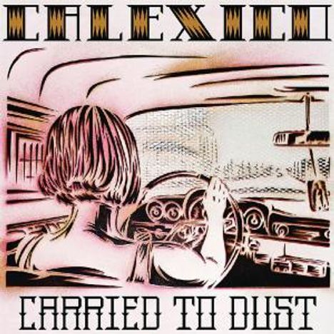 Calexico: Carried To Dust, CD