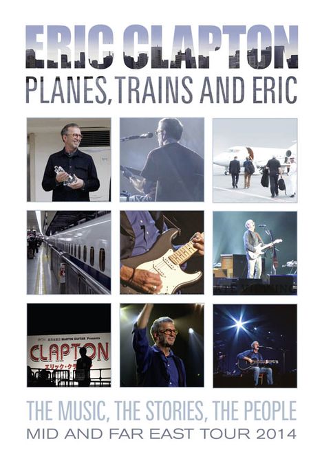 Eric Clapton (geb. 1945): Planes, Trains And Eric: The Music, The Stories, The People - Mid And Far East Tour 2014, DVD