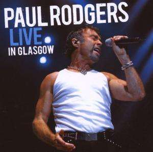 Paul Rodgers &amp; Friends: Live In Glasgow 2006, CD