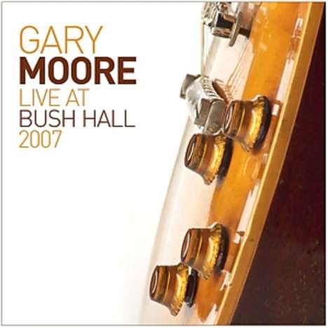 Gary Moore: Live At Bush Hall 2007, CD