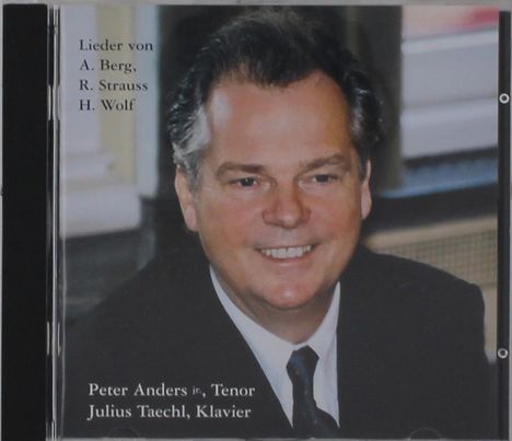 Peter Anders jr. singt Lieder von Berg, Strauss, Wolf, CD