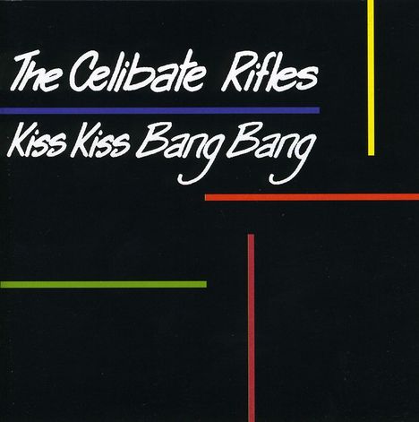 The Celibate Rifles: Kiss Kiss Bang Bang, CD