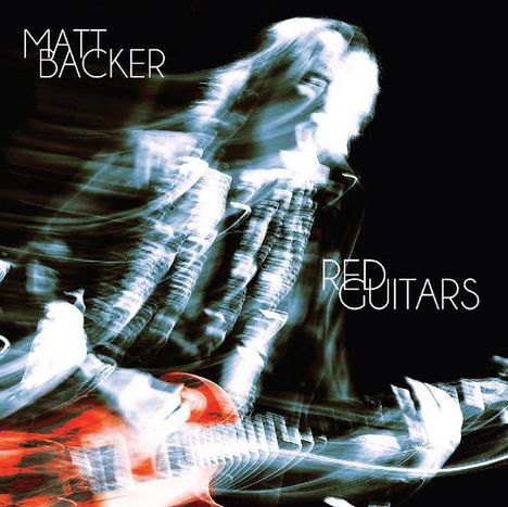 "Matt Backer, Red Guitars" mit einem dynamisch verschwommenen Bild einer Person, die Gitarre spielt.