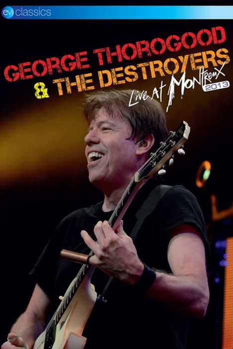 George Thorogood: Live At Montreux 2013 (EV Classics), DVD