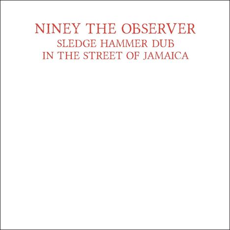 Niney The Observer: Sledge Hammer Dub (Expanded), CD