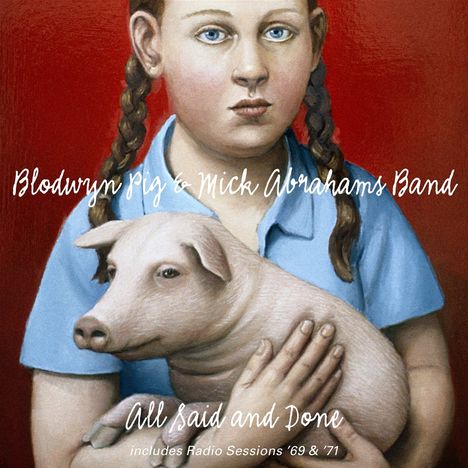 „Blodwyn Pig & Mick Abrahams Band“, „All Said and Done“. Junge mit Zöpfen in Blau hält Schwein. Roter Hintergrund.