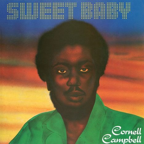 "SWEET BABY" oben und "Cornell Campbell" unten. Illustration eines Mannes vor einem bunten Himmelshintergrund.