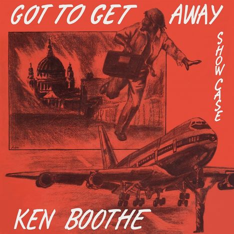 Text: "Got to Get Away", "Show Case", "Ken Boothe". Illustration: Person mit Koffer, brennende Gebäude, Flugzeug.