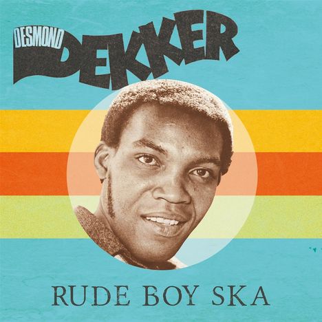 "Desmond Dekker", "Rude Boy Ska". Eine Grafik mit einem Porträt eines Mannes vor einem bunten Streifenhintergrund.