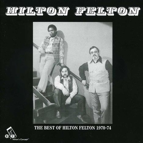Hilton Felton: The Best Of Hilton Felton, CD