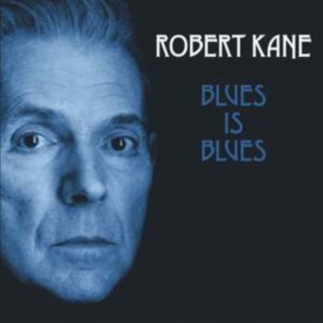 Robert Kane: Blues Is Blues, CD