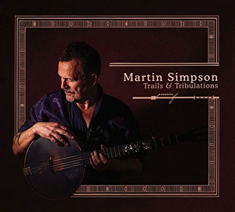 Martin Simpson: Trails &amp; Tribulations (180g), 2 LPs