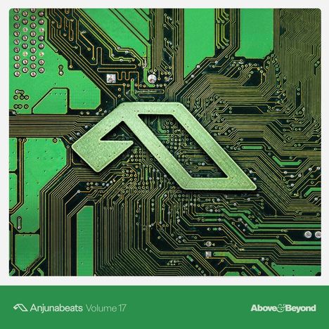 "Anjunabeats Volume 17", "Above & Beyond". Ein stilisiertes Logo auf einer grünen Leiterplattenstruktur.