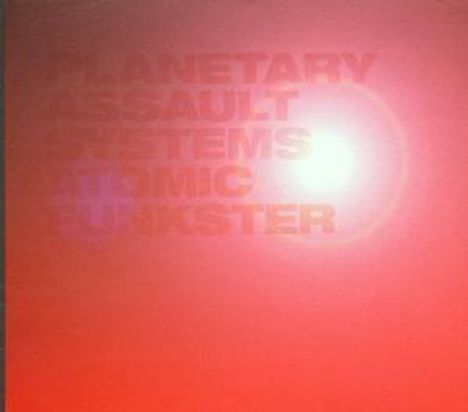 Planetary Assault Systems: Planetary Assault System-Atomic Funkster, CD