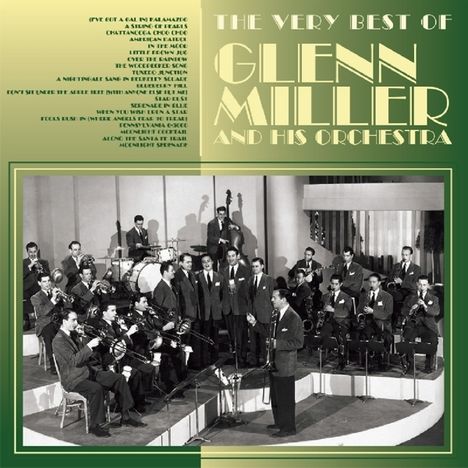 Glenn Miller (1904-1944): The Very Best Of Glenn Miller &amp;  His Orchestra, CD