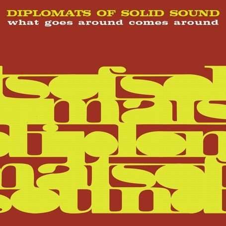 Diplomats Of Solid Sound: What Goes Around Comes Around, CD
