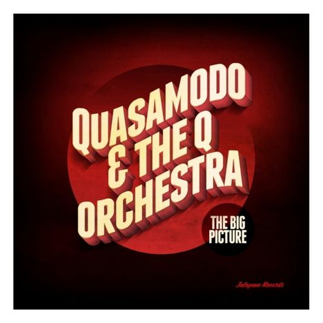 Quasamodo &amp; The Q Orchestra: The Big Picture, CD