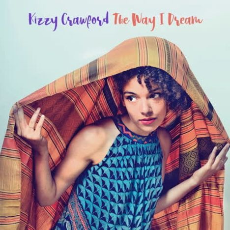 Kizzy Crawford: The Way I Dream, CD