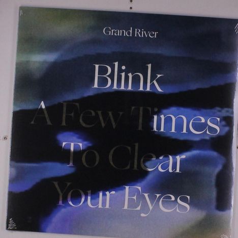 Grand River: Blink A Few Times To Clear Your Eyes, LP