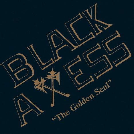 Text: "BLACK AXESS" und "The Golden Seal". Zwei gekreuzte Äxte als Illustration.
